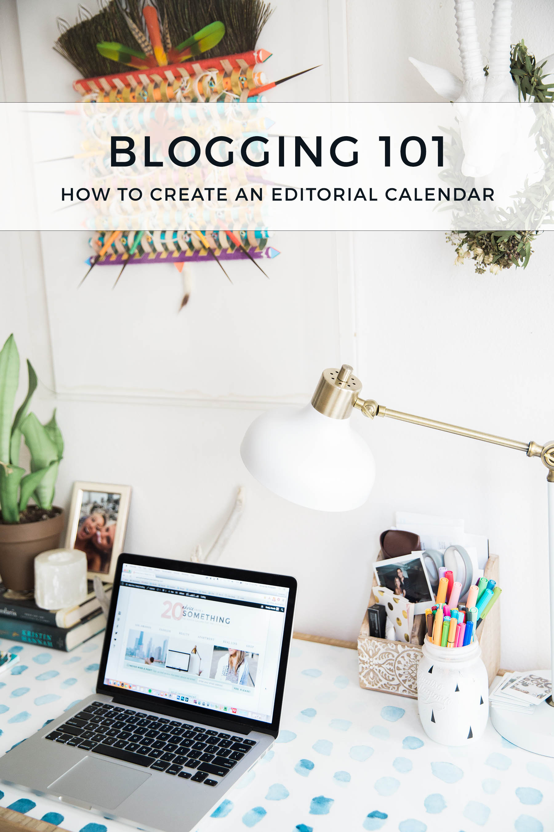 Blogging 101: How to Create an Editorial Calendar Advice from a