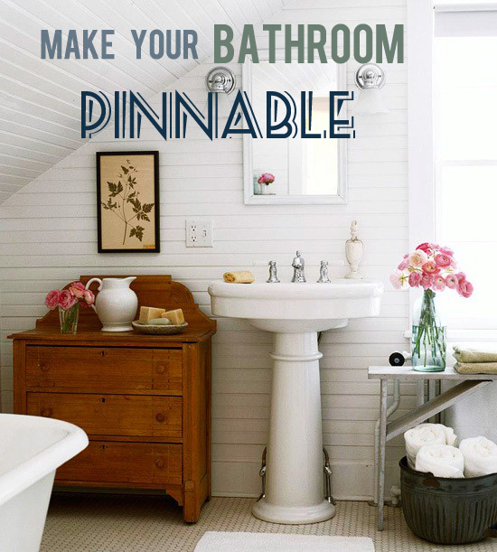 How to Make Your Bathroom Look Like a Pinterest Board