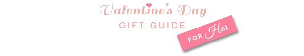 What to Get Your Girl for Valentine’s Day